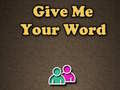 เกม Give Me Your Word