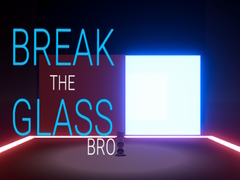 เกม Break the Glass Bro