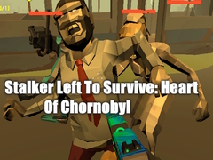 เกม Stalker Left To Survive: Heart Of Chornobyl