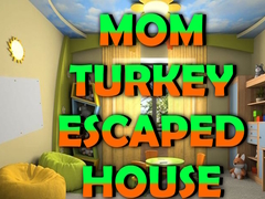 เกม Mom Turkey Escaped House
