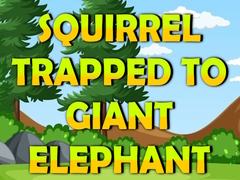เกม Squirrel Trapped To Giant Elephant