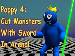 เกม Poppy 4: Cut Monsters With Sword In Arena!