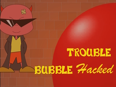 เกม Bubble Trouble Hacked