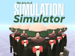 เกม We Are In A Simulation Simulator