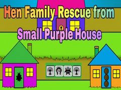 เกม Hen Family Rescue from Small Purple House
