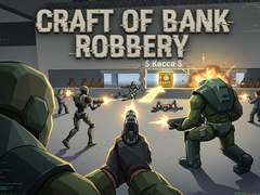 เกม Craft of Bank Robbery