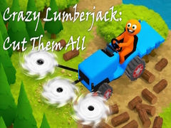 เกม Crazy Lumberjack: Cut Them All