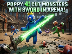 เกม Poppy 4! Cut Monsters with Sword in Arena!