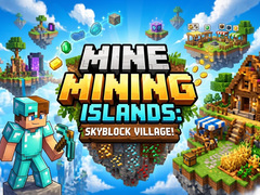 เกม Mine Mining Islands: Skyblock Village!