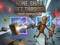 เกม None Shall Get Through: Save Cappuccina!