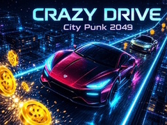 เกม Crazy Drive: City Punk 2049