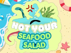เกม Not Your Seafood Salad