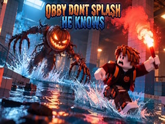 เกม Obby Dont Splash He Knows