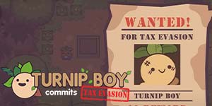 Turnip Boy กระทำการหลีกเลี่ยงภาษี 